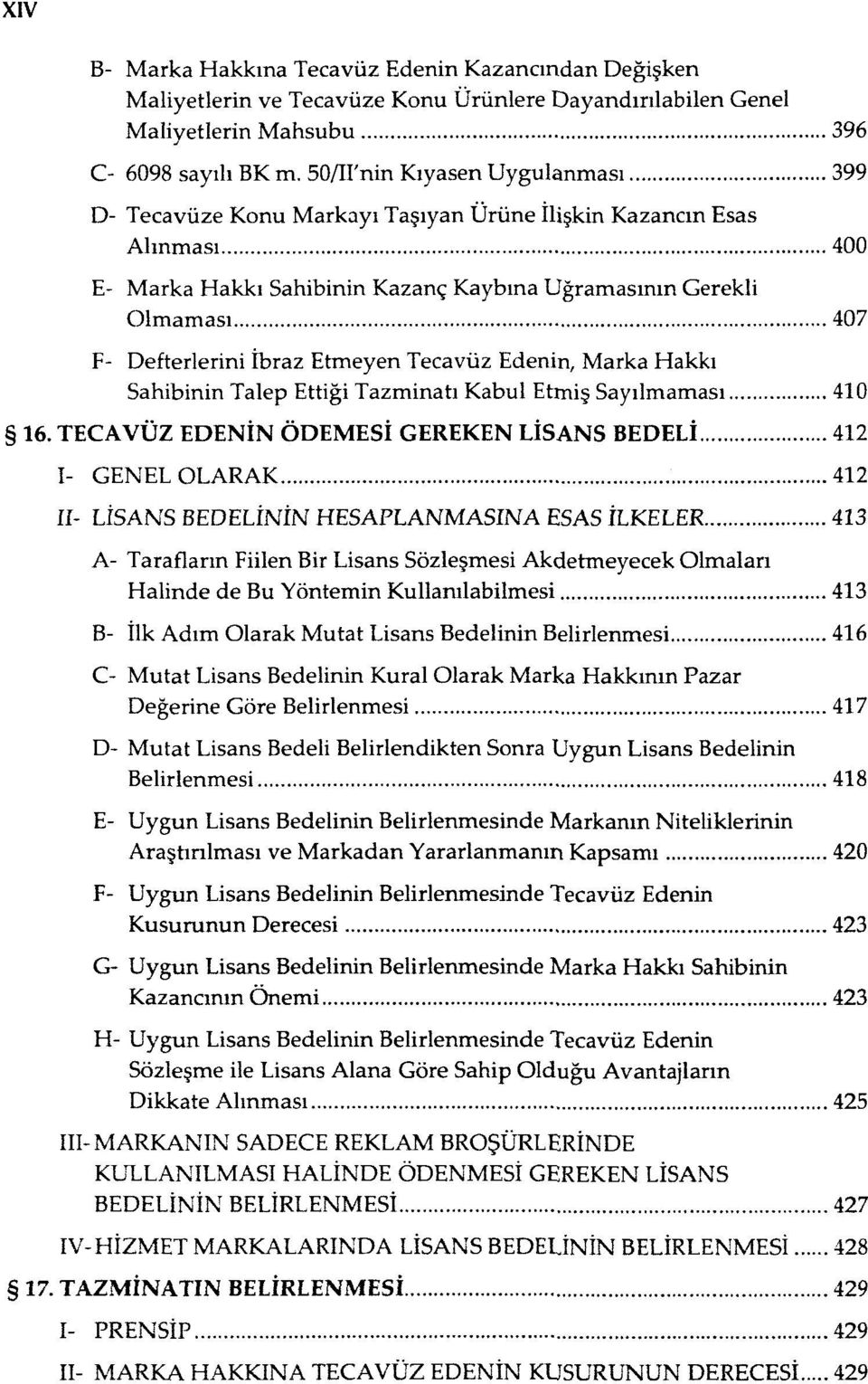 İbraz Etmeyen Tecavüz Edenin, Marka Hakkı Sahibinin Talep Ettiği Tazminatı Kabul Etmiş Sayılmaması 410 16.