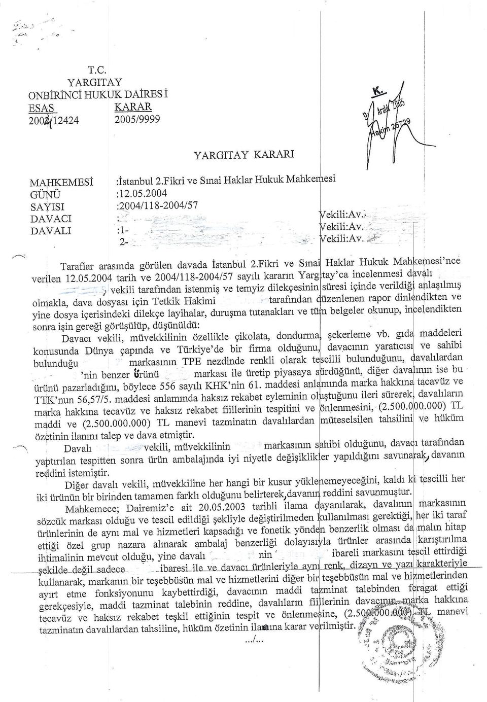 ls vekili tarafindan istenmig ve temyiz dllekqesinin siiresi iginde veril olfl1ak1a, dava'dosyasr igin Tetkik Hakimi tarafindan rapor Taraflar arasrnda gdriilen davada istanbul 2.