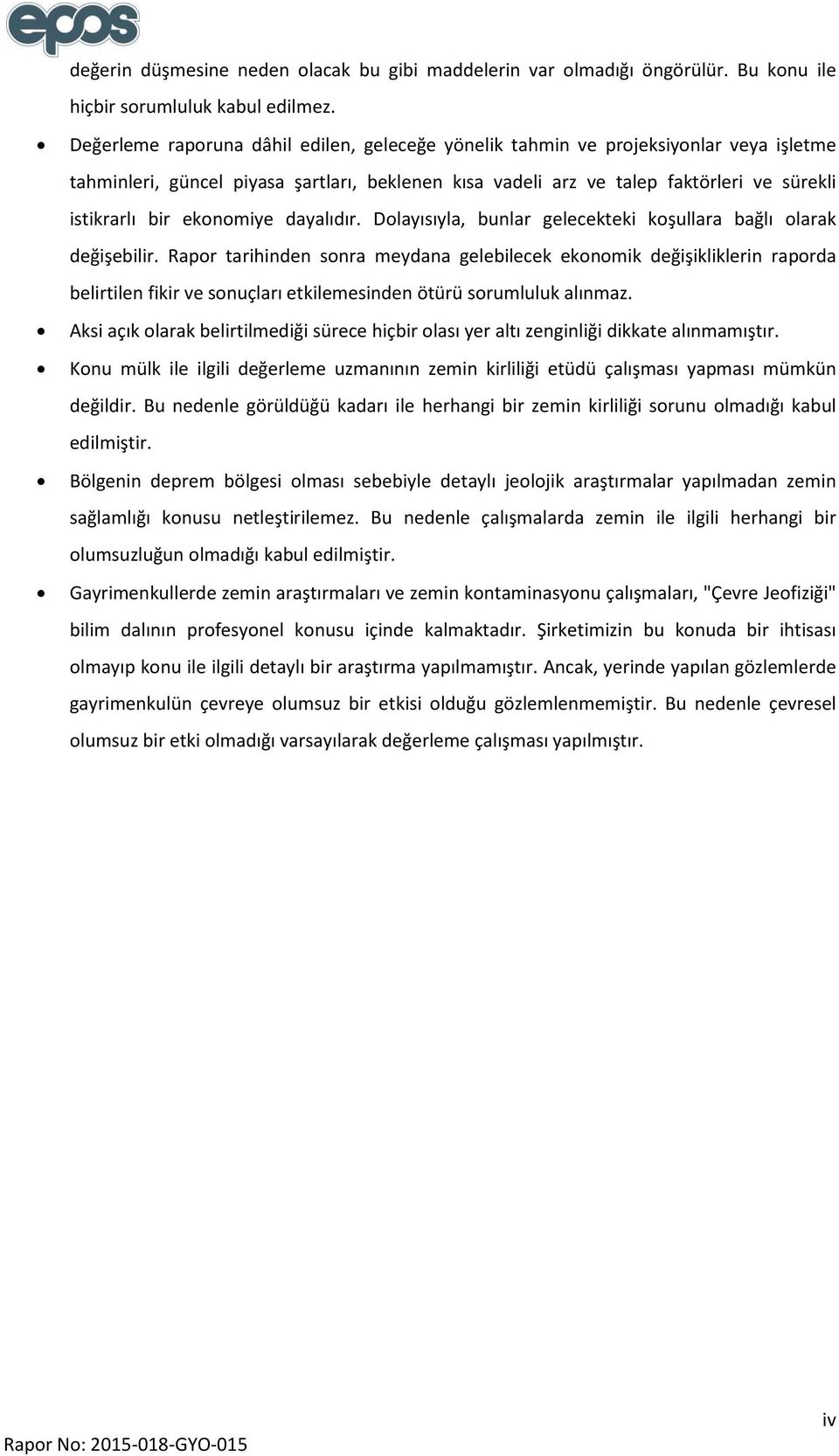 ekonomiye dayalıdır. Dolayısıyla, bunlar gelecekteki koşullara bağlı olarak değişebilir.