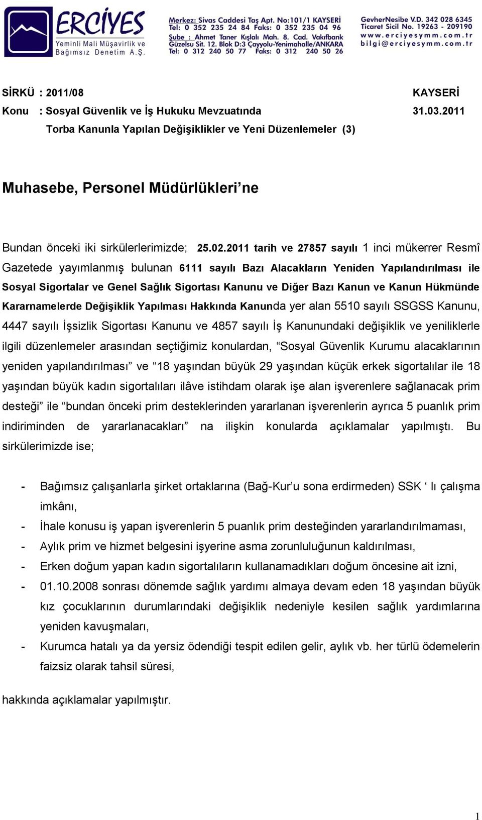 2011 tarih ve 27857 sayılı 1 inci mükerrer Resmî Gazetede yayımlanmış bulunan 6111 sayılı Bazı Alacakların Yeniden Yapılandırılması ile Sosyal Sigortalar ve Genel Sağlık Sigortası Kanunu ve Diğer