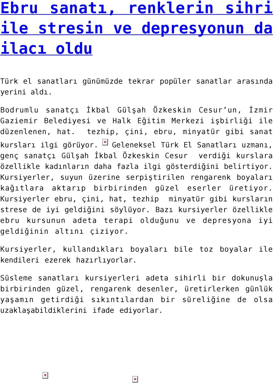 Geleneksel Türk El Sanatları uzmanı, genç sanatçı Gülşah İkbal Özkeskin Cesur verdiği kurslara özellikle kadınların daha fazla ilgi gösterdiğini belirtiyor.