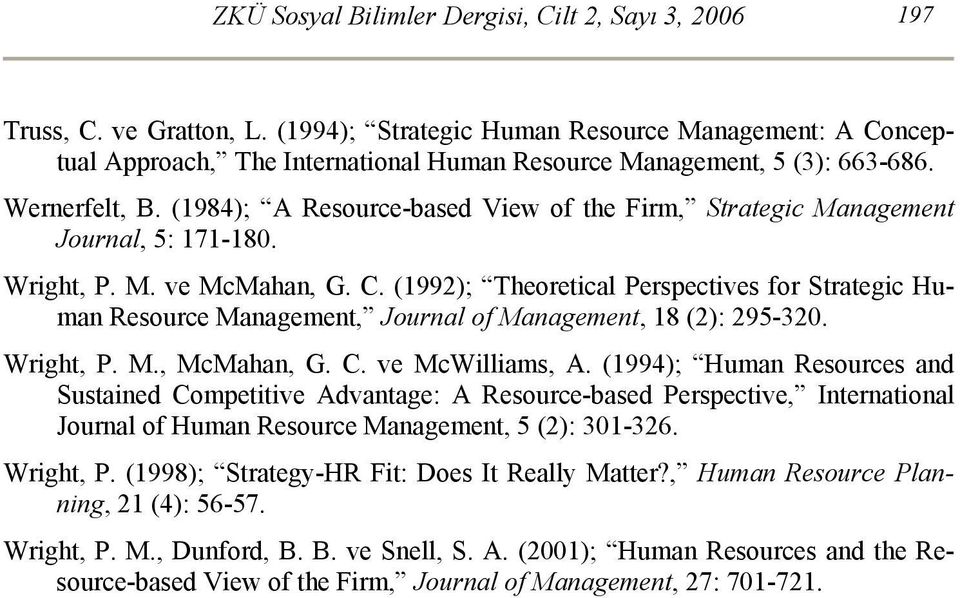 (1984); A Resource-based View of the Firm, Strategic Management Journal, 5: 171-180. Wright, P. M. ve McMahan, G. C.