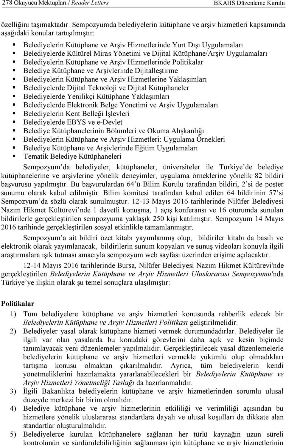 Yönetimi ve Dijital Kütüphane/Arşiv Uygulamaları Belediyelerin Kütüphane ve Arşiv Hizmetlerinde Politikalar Belediye Kütüphane ve Arşivlerinde Dijitalleştirme Belediyelerin Kütüphane ve Arşiv