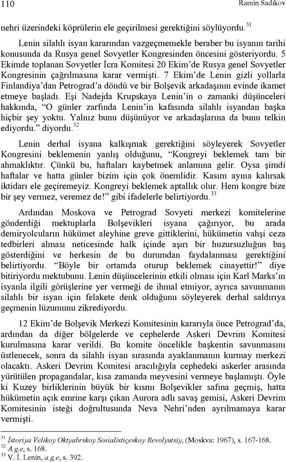 5 Ekimde toplanan Sovyetler İcra Komitesi 20 Ekim de Rusya genel Sovyetler Kongresinin çağrılmasına karar vermişti.