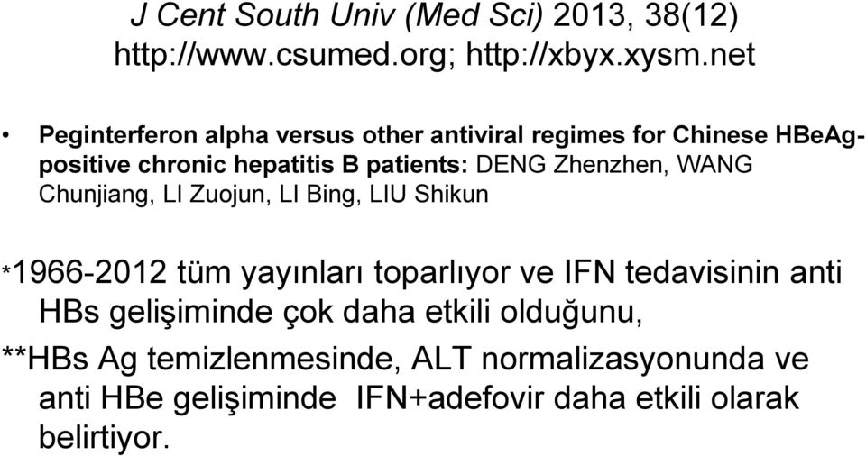 Zhenzhen, WANG Chunjiang, LI Zuojun, LI Bing, LIU Shikun *1966-2012 tüm yayınları toparlıyor ve IFN tedavisinin anti