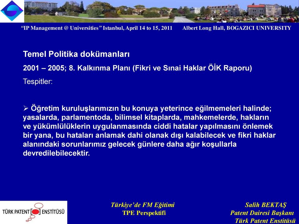 eğilmemeleri halinde; yasalarda, parlamentoda, bilimsel kitaplarda, mahkemelerde, hakların ve yükümlülüklerin