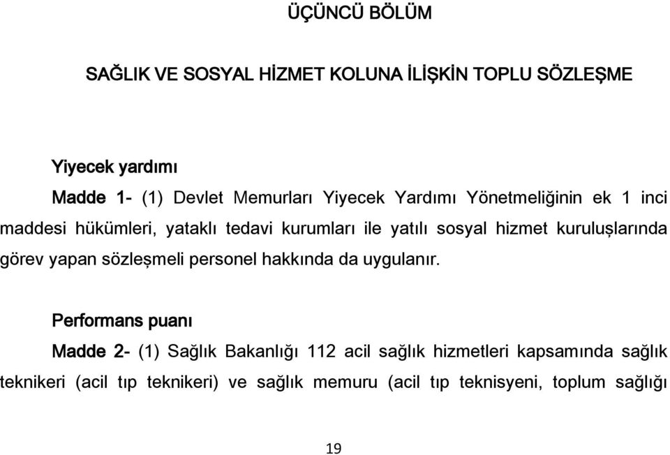 kuruluşlarında görev yapan sözleşmeli personel hakkında da uygulanır.