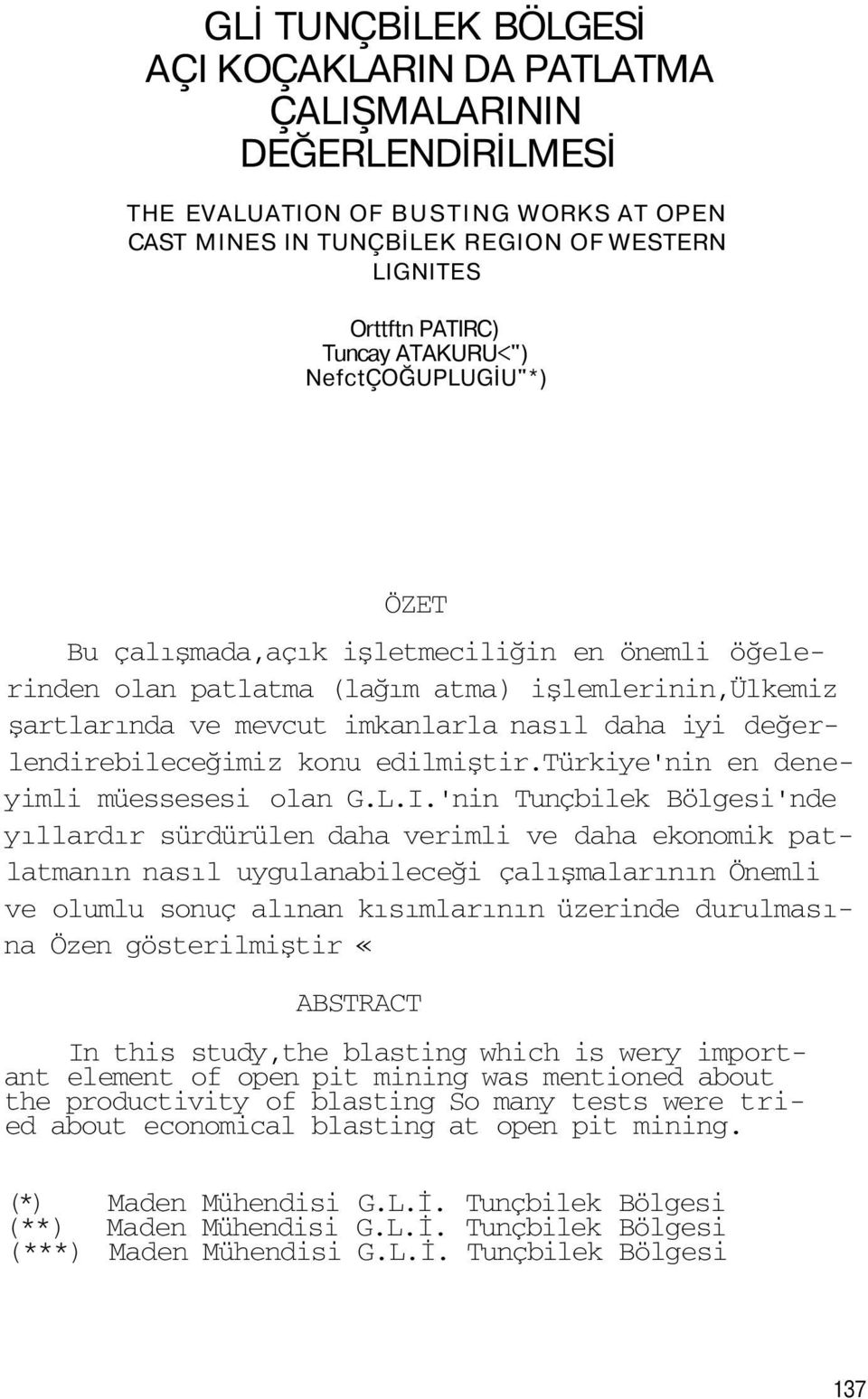 değerlendirebileceğimiz konu edilmiştir.türkiye'nin en deneyimli müessesesi olan G.L.I.