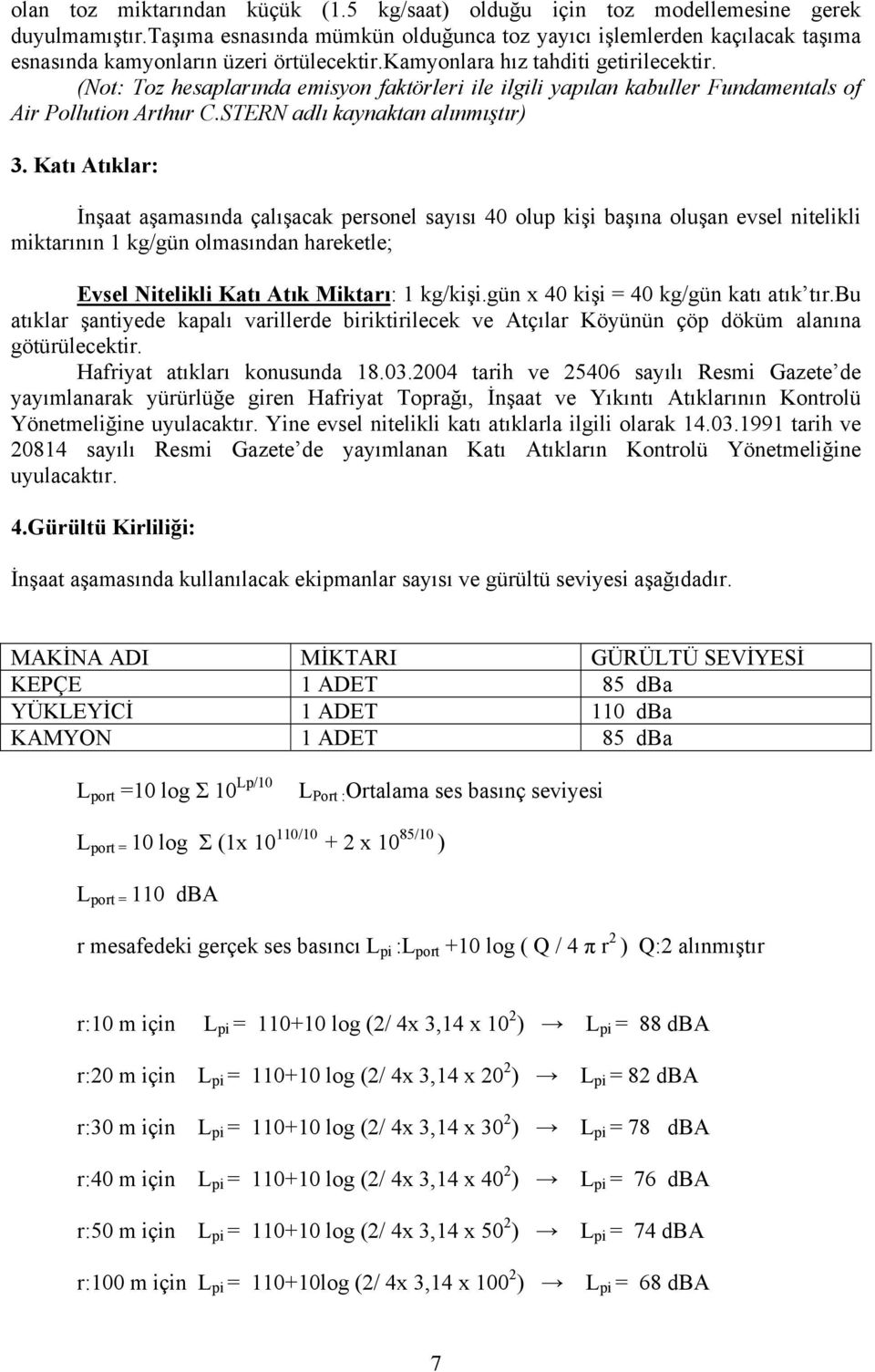 (Not: Toz hesaplarında emisyon faktörleri ile ilgili yapılan kabuller Fundamentals of Air Pollution Arthur C.STERN adlı kaynaktan alınmıştır) 3.