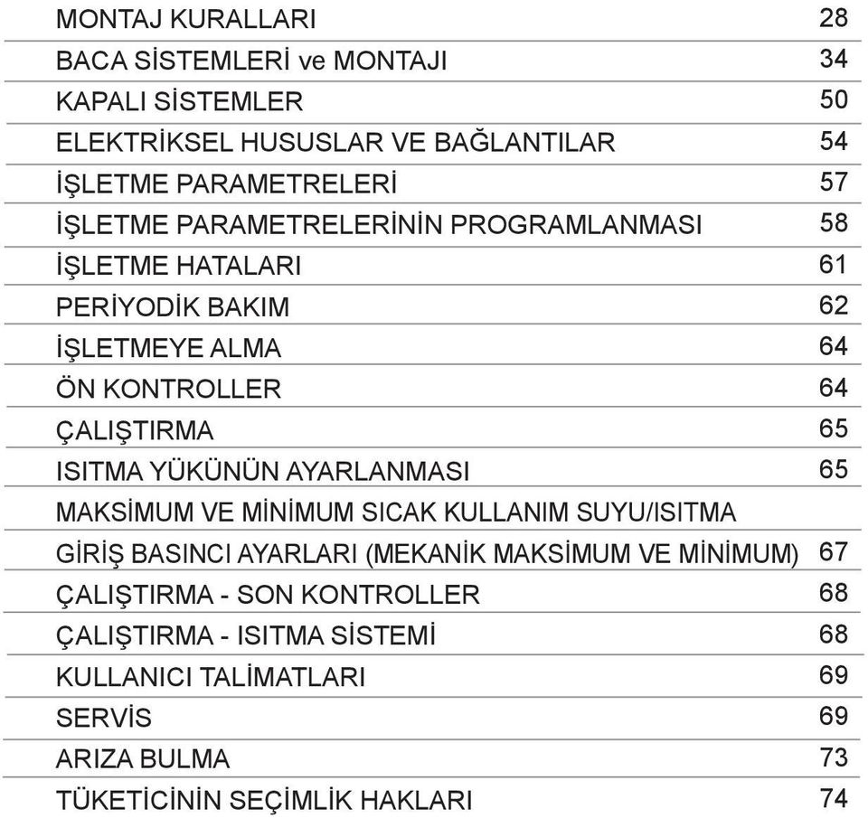 MAKSİMUM VE MİNİMUM SICAK KULLANIM SUYU/ISITMA GİRİŞ BASINCI AYARLARI (MEKANİK MAKSİMUM VE MİNİMUM) ÇALIŞTIRMA - SON KONTROLLER