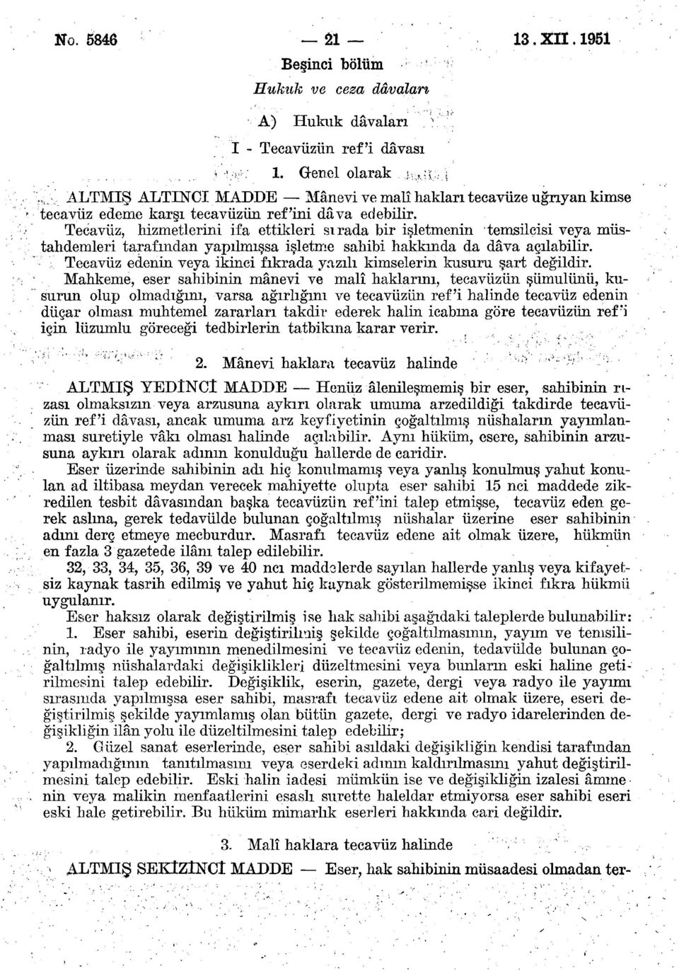 Tecavüz, hizmetlerini ifa ettikleri sırada bir işletmenin temsilcisi veya müstahdemleri tarafından yapılmışsa işletme sahibi hakkında da dâva açılabilir.