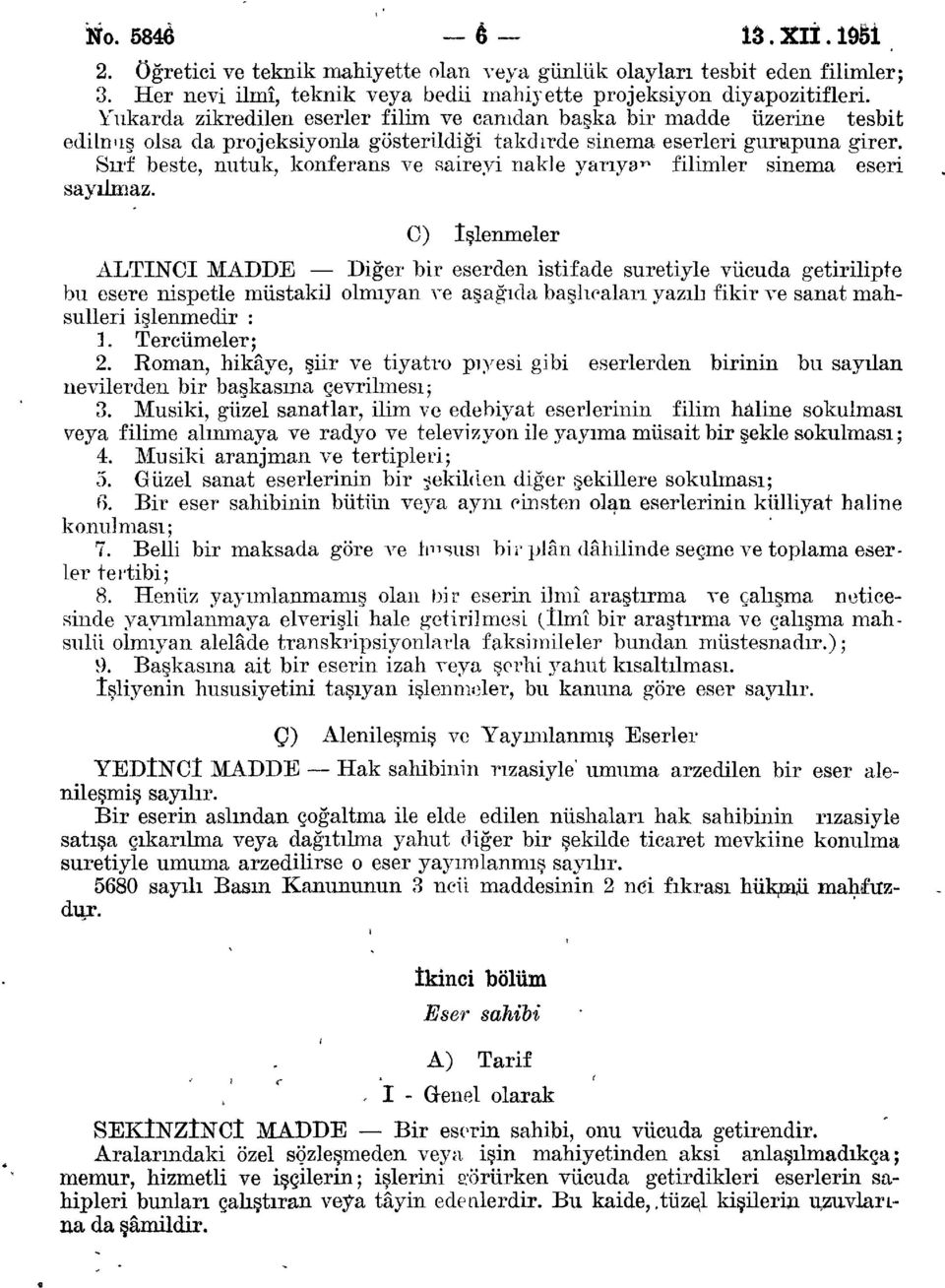 Sırf beste, nutuk, konferans ve saireyi nakle yarıya^ filimler sinema eseri sayılmaz.