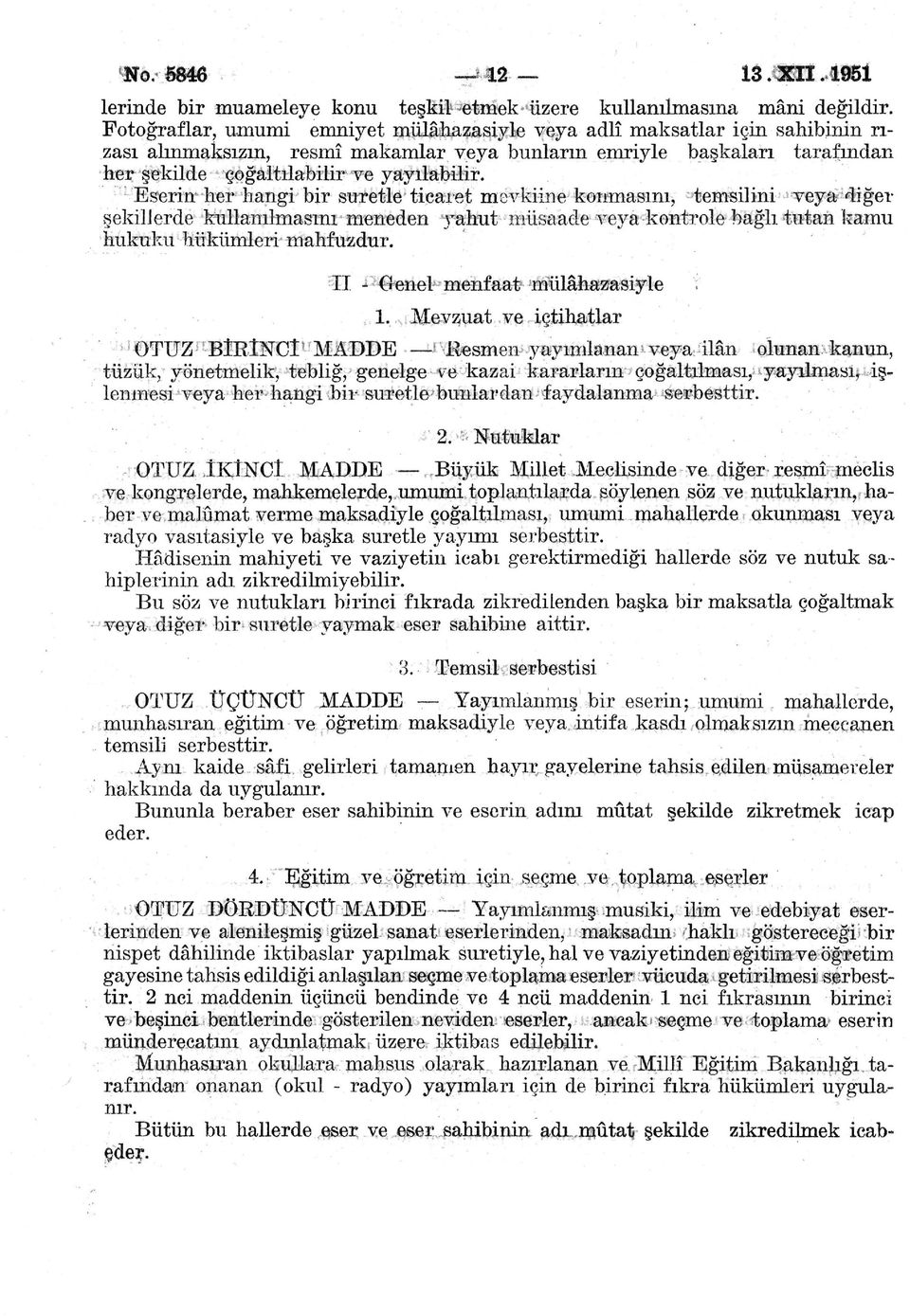 Eserin her hangi bir suretle ticaret mevkiine konmasını, temsilini veya diğer şekilj erde kullanılmasını meneden yahut müsaade veya kontrole bağlı tutaiı kamu hukuku hükümleri mahfuzdur.