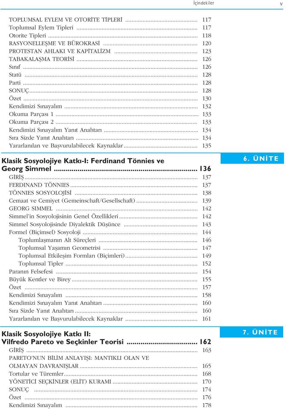 .. 134 S ra Sizde Yan t Anahtar... 134 Yararlan lan ve Baflvurulabilecek Kaynaklar... 135 Klasik Sosyolojiye Katk -I: Ferdinand Tönnies ve Georg Simmel... 136 G R fi... 137 FERDINAND TÖNNIES.