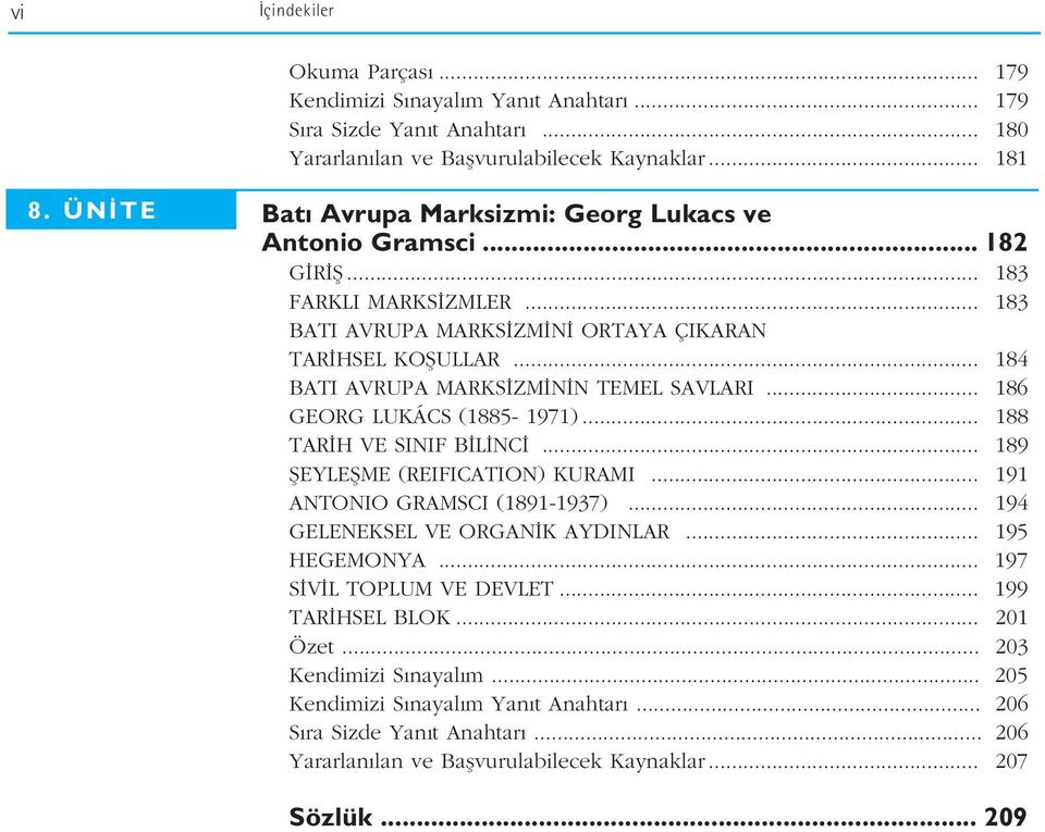 .. 184 BATI AVRUPA MARKS ZM N N TEMEL SAVLARI... 186 GEORG LUKÁCS (1885-1971)... 188 TAR H VE SINIF B L NC... 189 fieylefime (REIFICATION) KURAMI... 191 ANTONIO GRAMSCI (1891-1937).