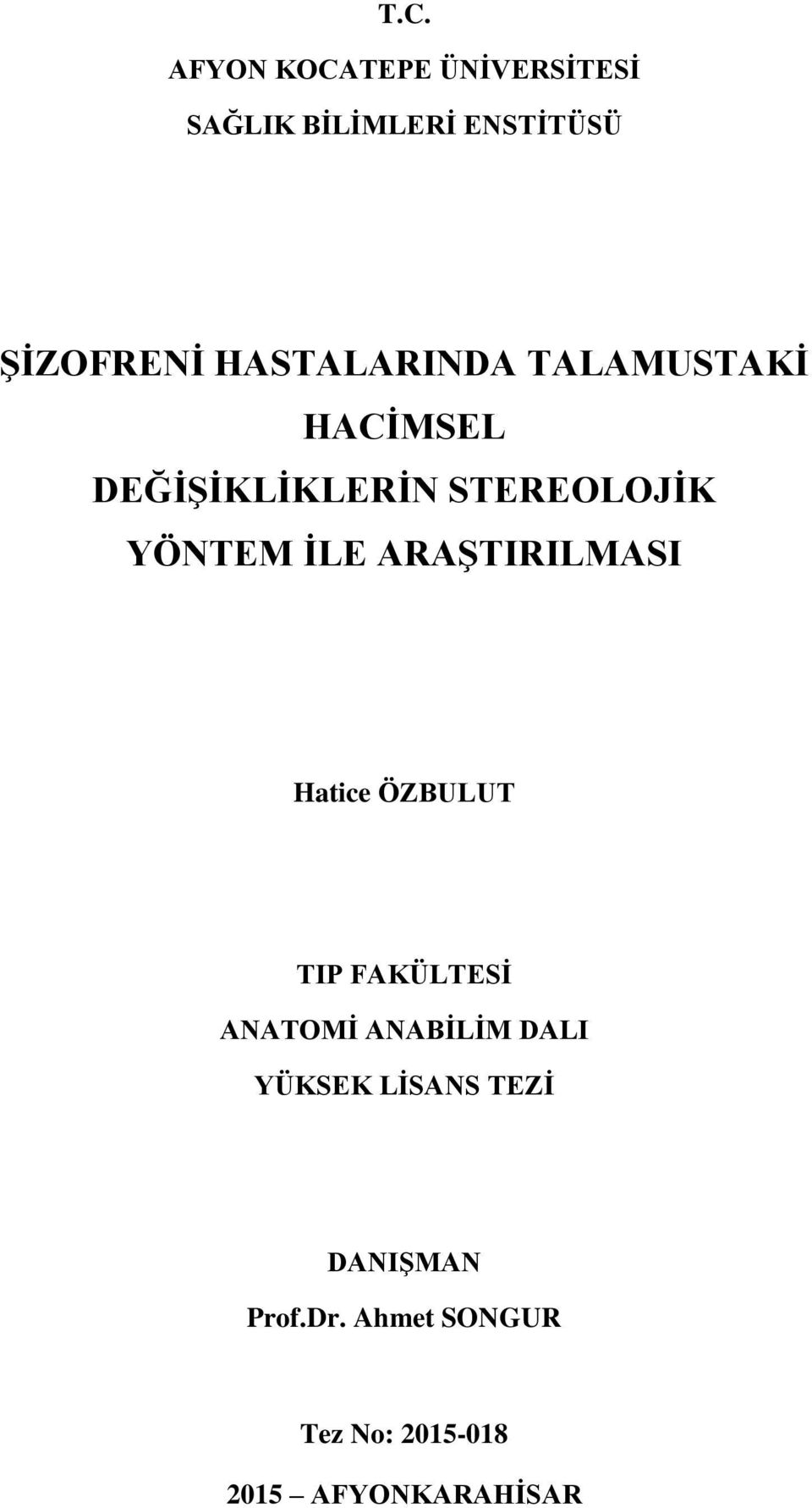 ARAġTIRILMASI Hatice ÖZBULUT TIP FAKÜLTESĠ ANATOMĠ ANABĠLĠM DALI YÜKSEK