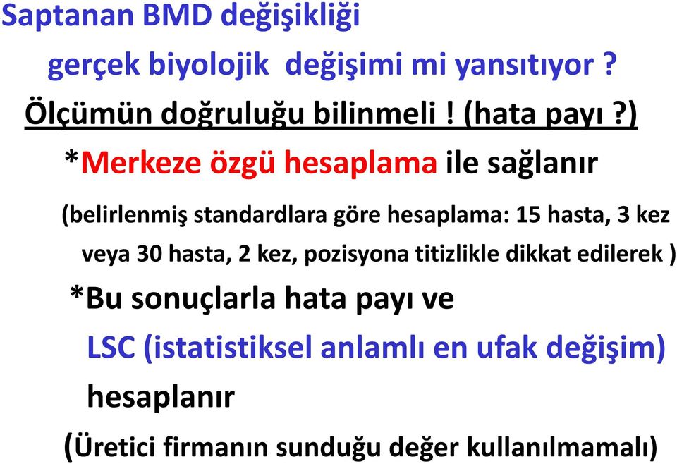 ) *Merkeze özgü hesaplama ile sağlanır (belirlenmiş standardlara göre hesaplama: 15 hasta, 3 kez