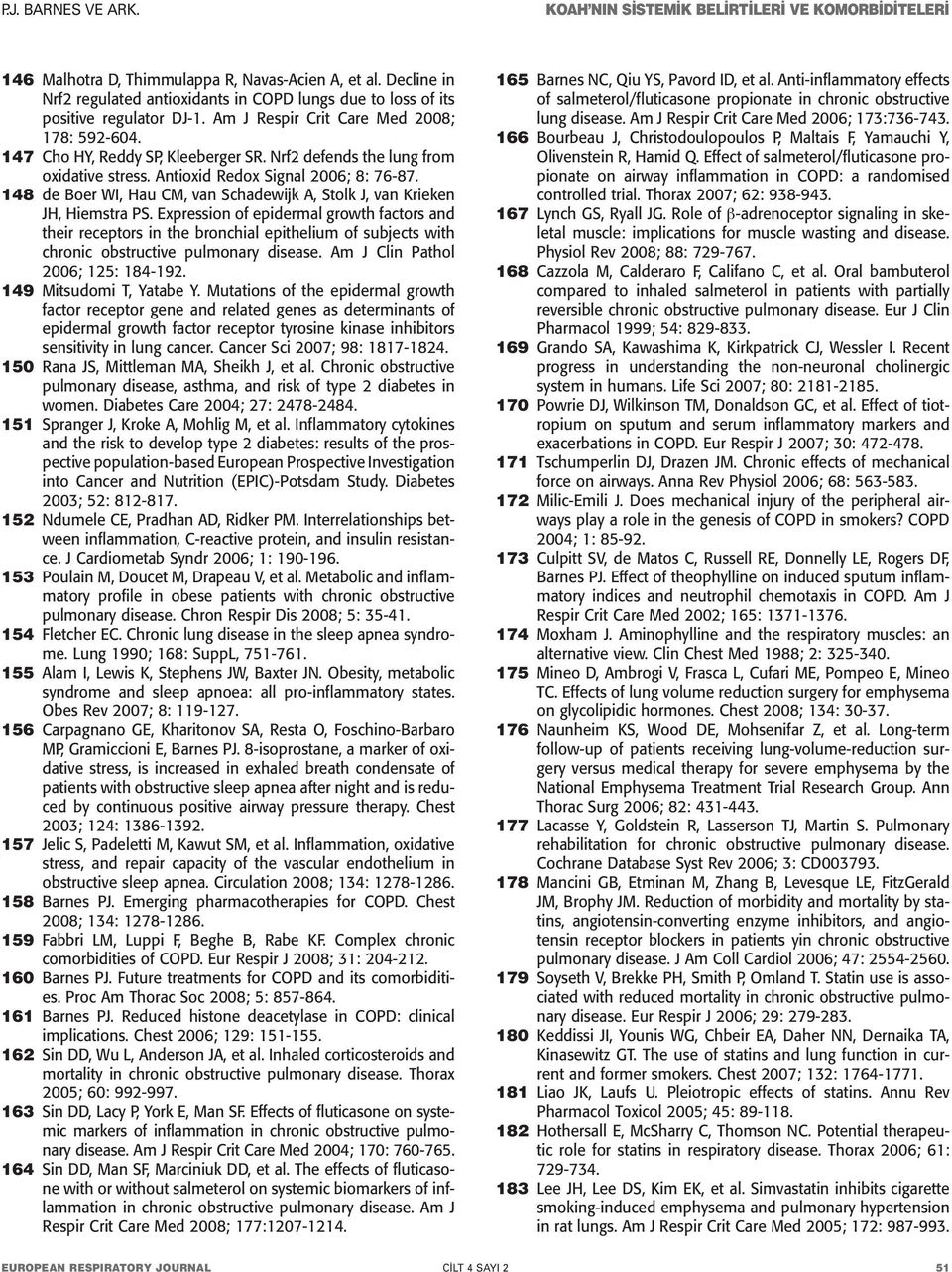 Expression of epidermal growth factors and their receptors in the bronchial epithelium of subjects with chronic obstructive pulmonary disease. Am J Clin Pathol 2006; 125: 184-192.