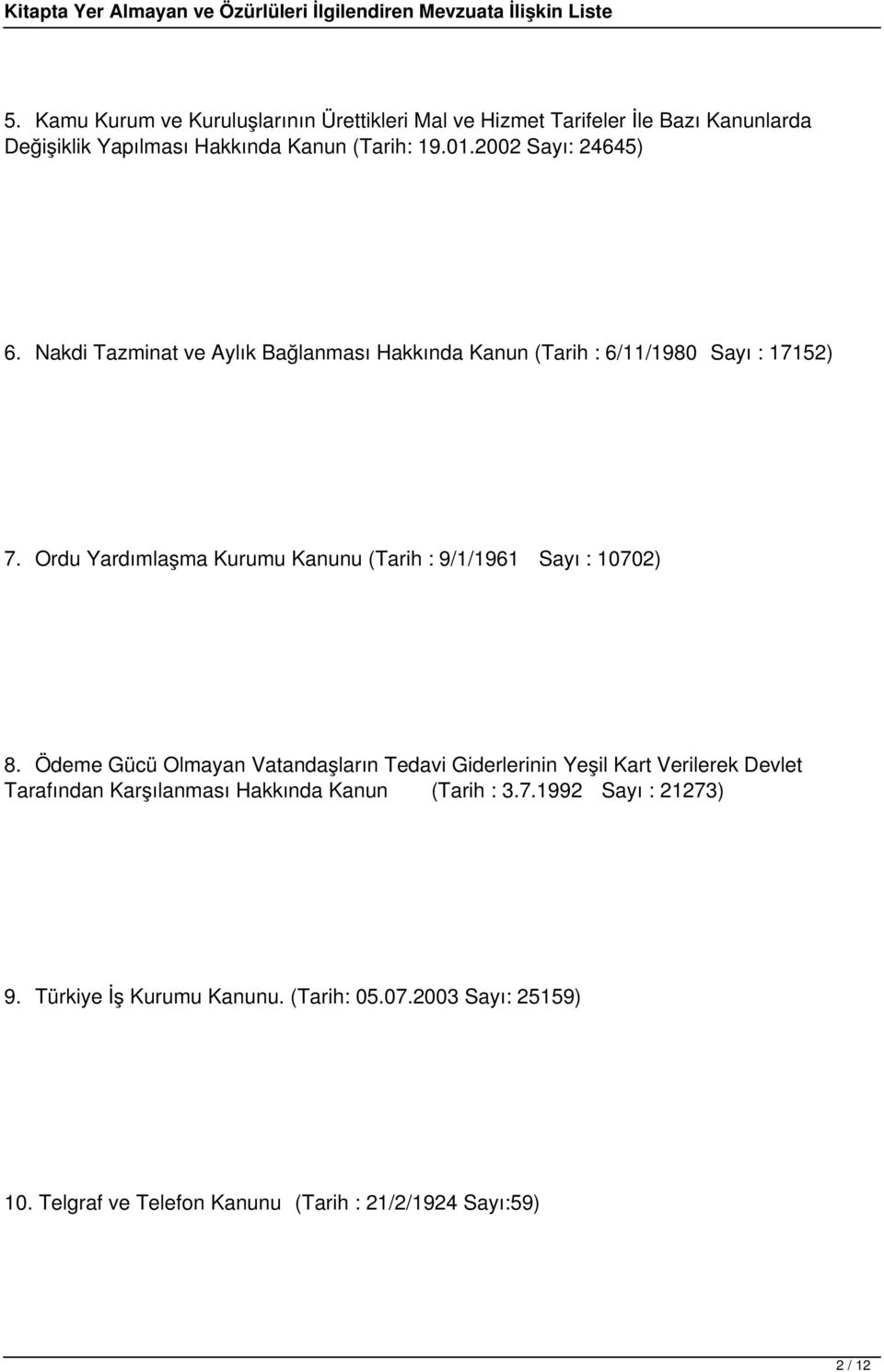 Ordu Yardımlaşma Kurumu Kanunu (Tarih : 9/1/1961 Sayı : 10702) 8.