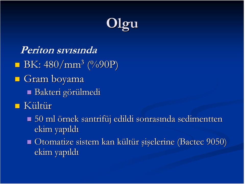 edildi sonrasında nda sedimentten ekim yapıld ldı