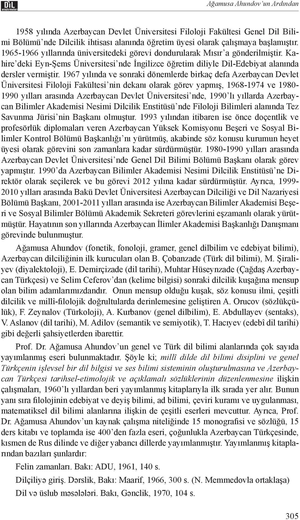 1967 yılında ve sonraki dönemlerde birkaç defa Azerbaycan Devlet Üniversitesi Filoloji Fakültesi nin dekanı olarak görev yapmış, 1968-1974 ve 1980-1990 yılları arasında Azerbaycan Devlet Üniversitesi