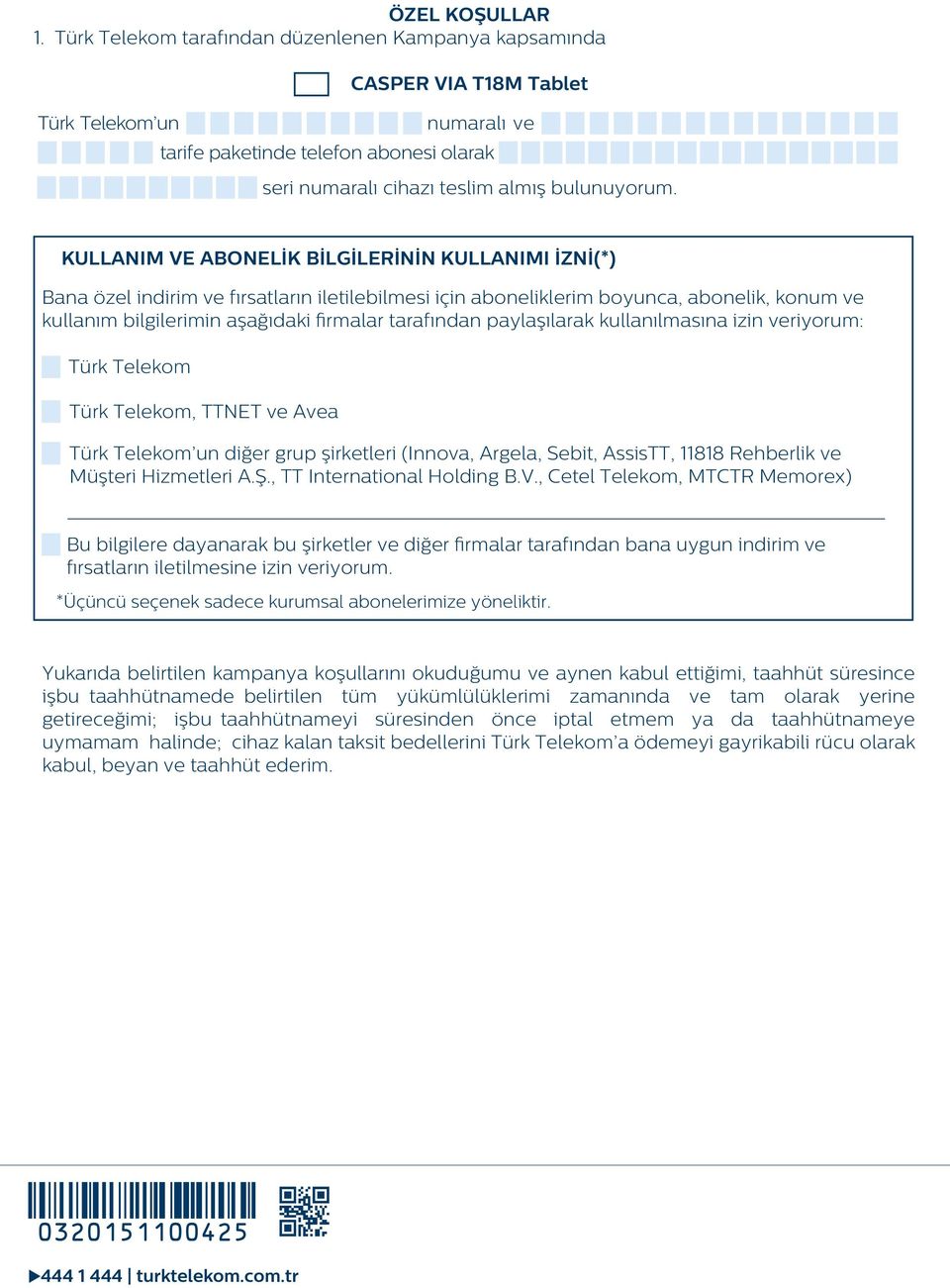 KULLANIM VE ABONELİK BİLGİLERİNİN KULLANIMI İZNİ(*) Bana özel indirim ve fırsatların iletilebilmesi için aboneliklerim boyunca, abonelik, konum ve kullanım bilgilerimin aşağıdaki firmalar tarafından