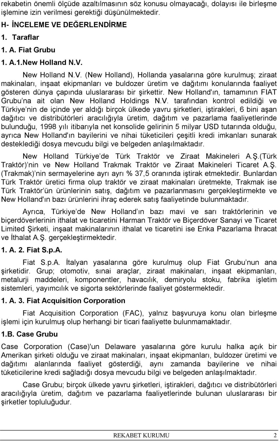 New Holland'ın, tamamının FIAT Grubu na ait olan New Holland Holdings N.V.