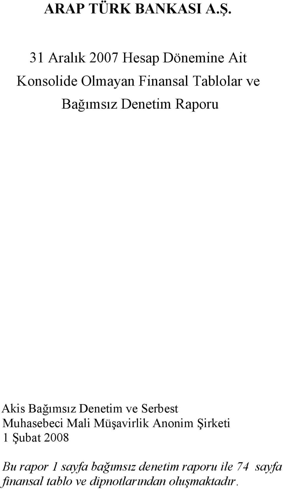 Mali Müşavirlik Anonim Şirketi 1 Şubat 2008 Bu rapor 1 sayfa bağımsız