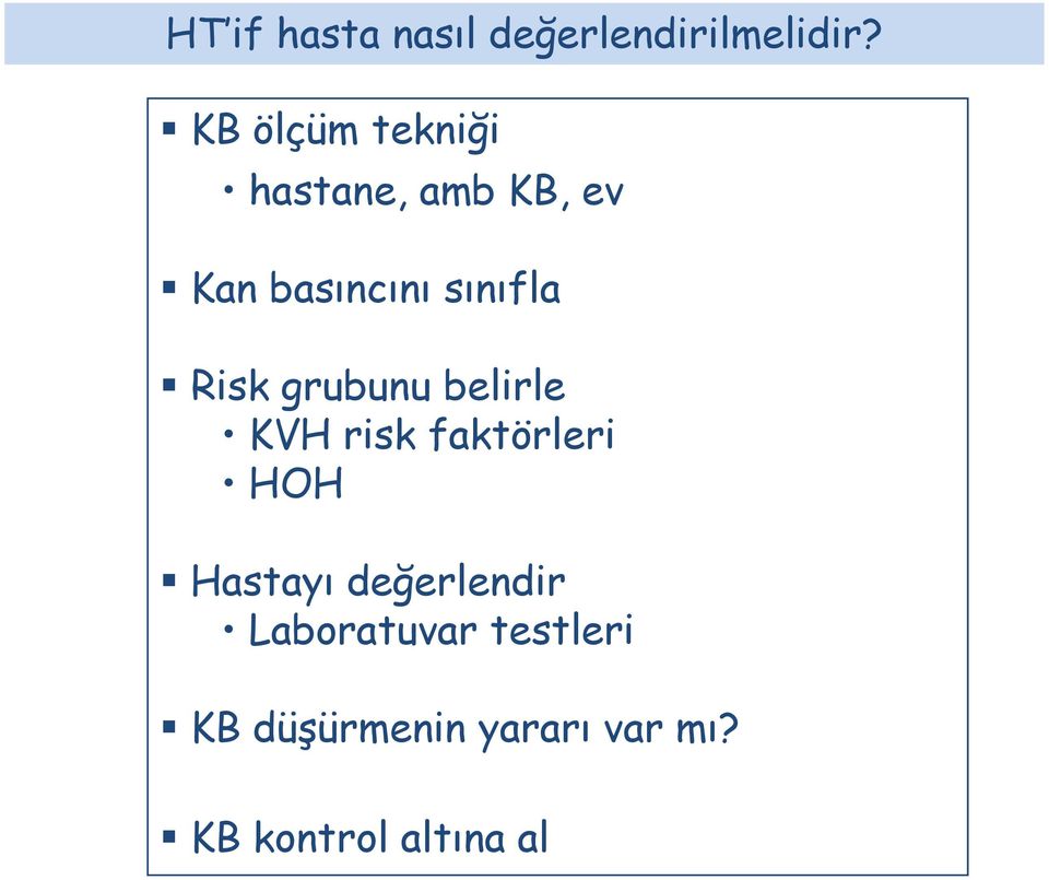 Risk grubunu belirle KVH risk faktörleri HOH Hastayı