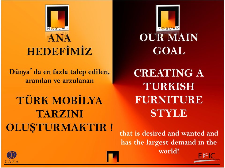 OUR MAIN GOAL CREATING A TURKISH FURNITURE STYLE that