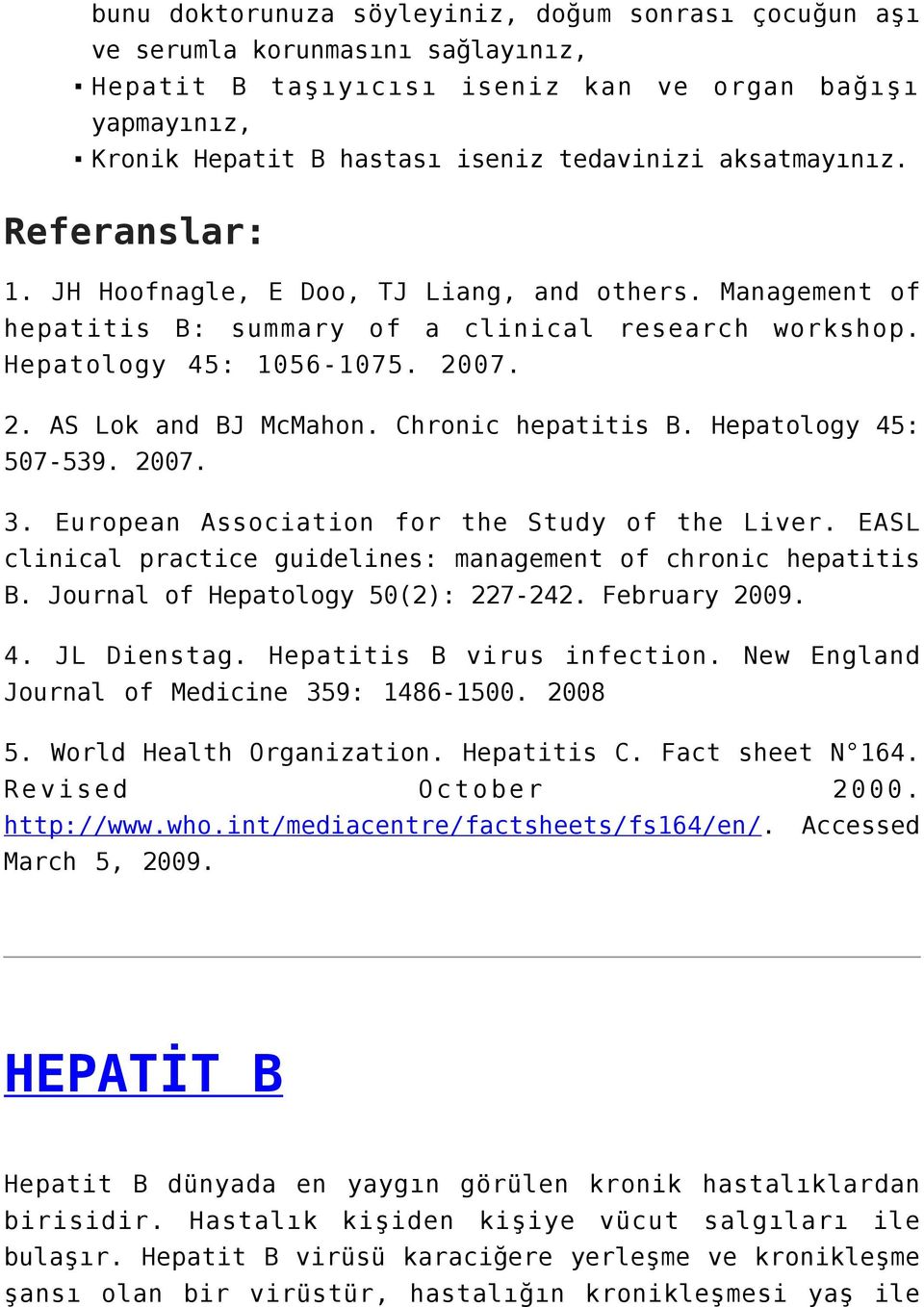 Chronic hepatitis B. Hepatology 45: 507-539. 2007. 3. European Association for the Study of the Liver. EASL clinical practice guidelines: management of chronic hepatitis B.