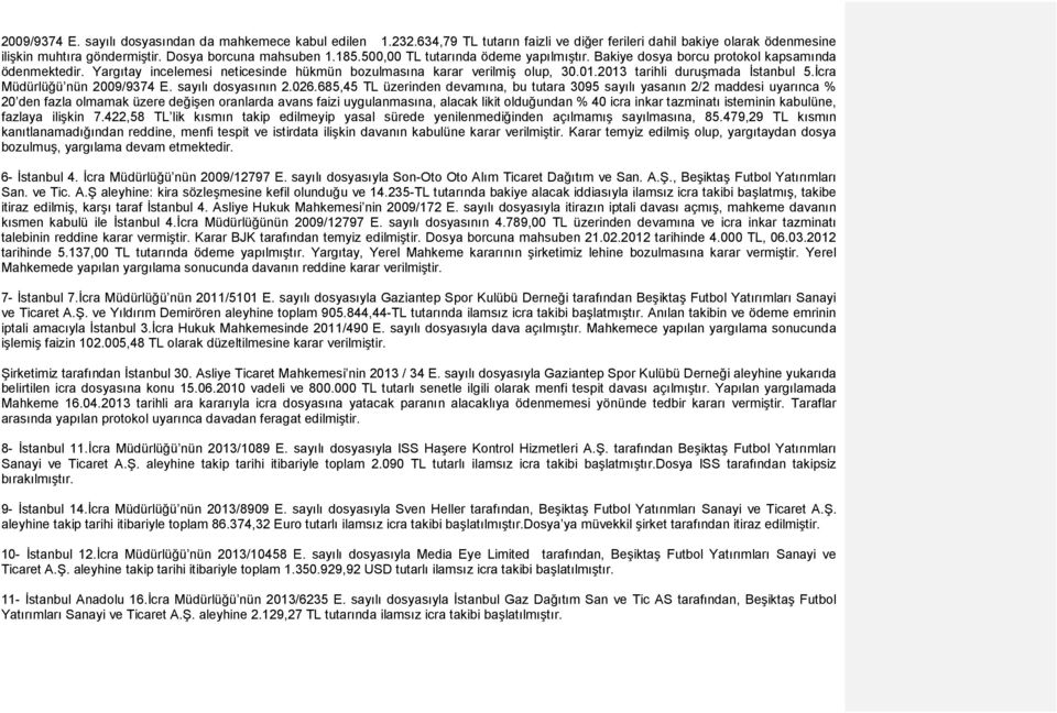 2013 tarihli duruşmada İstanbul 5.İcra Müdürlüğü nün 2009/9374 E. sayılı dosyasının 2.026.