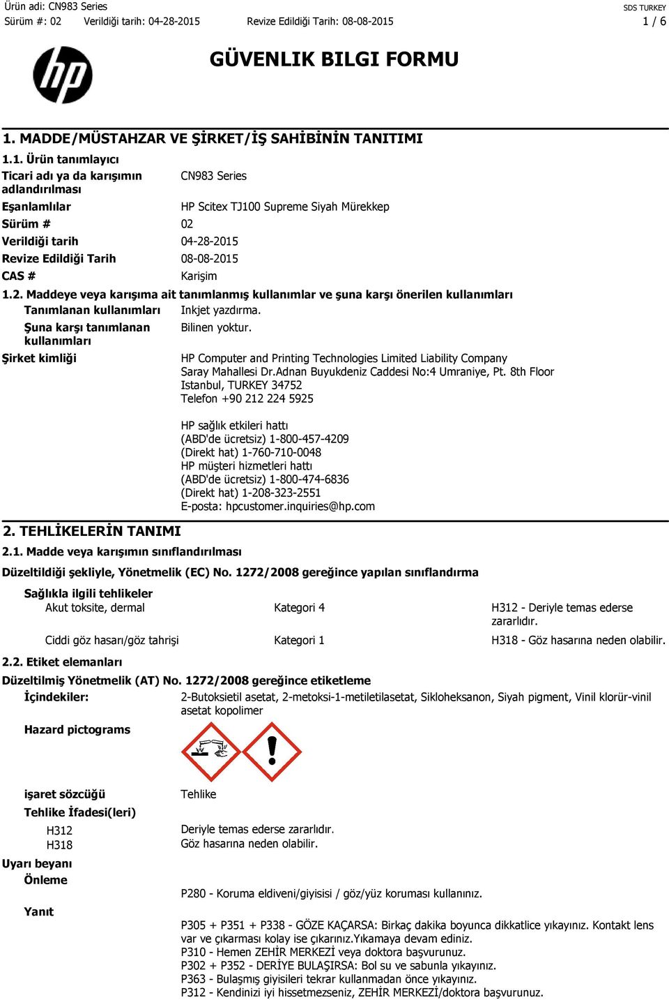 Şuna karşı tanımlanan kullanımları Şirket kimliği Bilinen yoktur. HP Computer and Printing Technologies Limited Liability Company Saray Mahallesi Dr.Adnan Buyukdeniz Caddesi No:4 Umraniye, Pt.