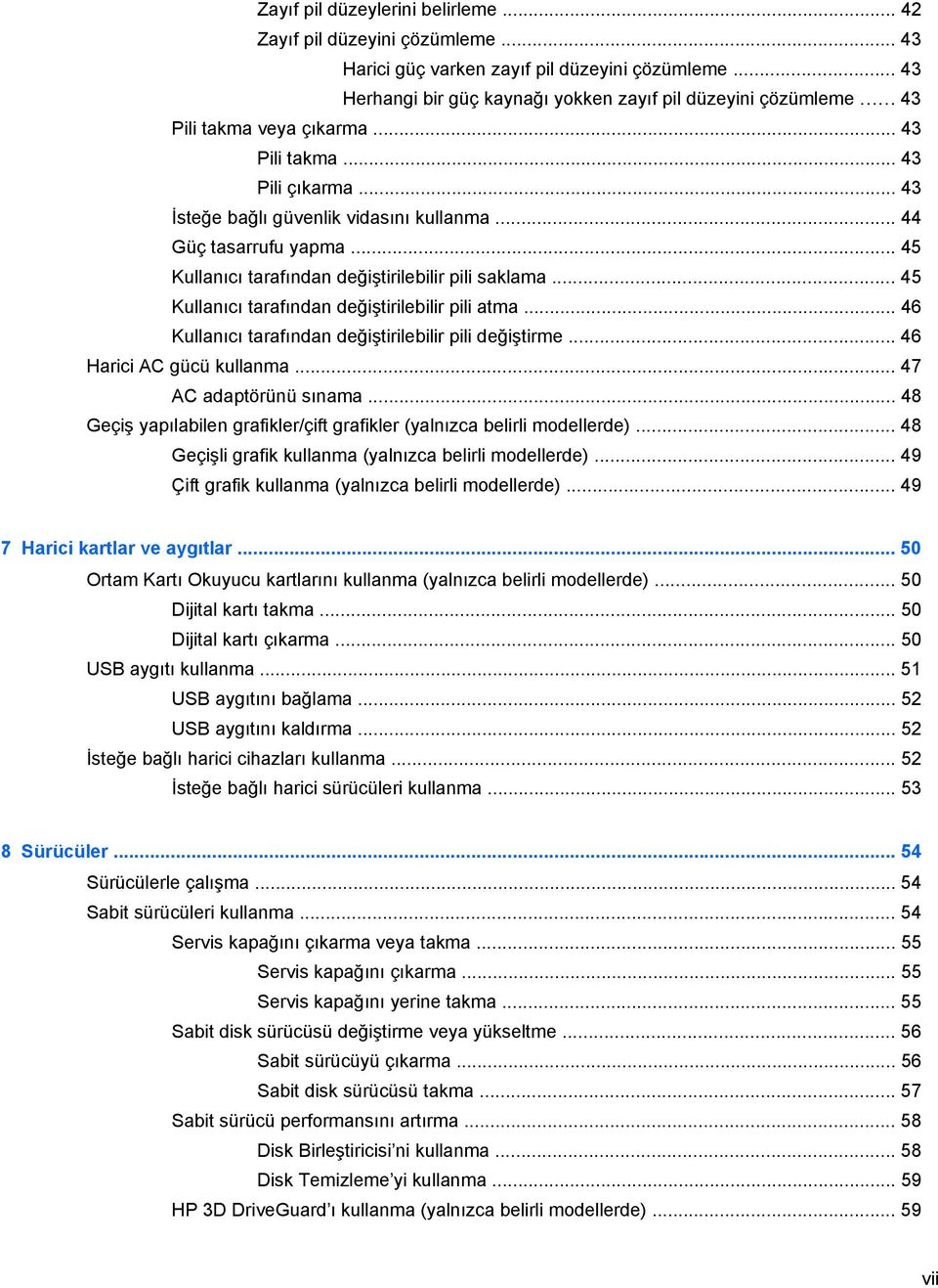 .. 45 Kullanıcı tarafından değiştirilebilir pili atma... 46 Kullanıcı tarafından değiştirilebilir pili değiştirme... 46 Harici AC gücü kullanma... 47 AC adaptörünü sınama.