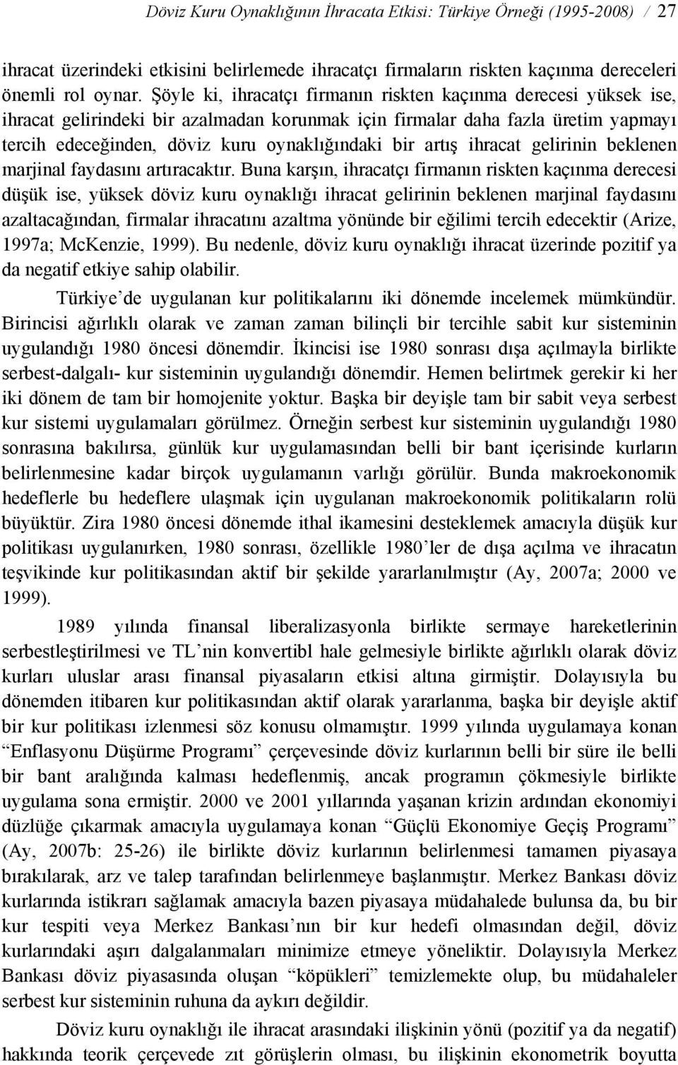 ihraca gelirinin beklenen marjinal faydasını arıracakır.