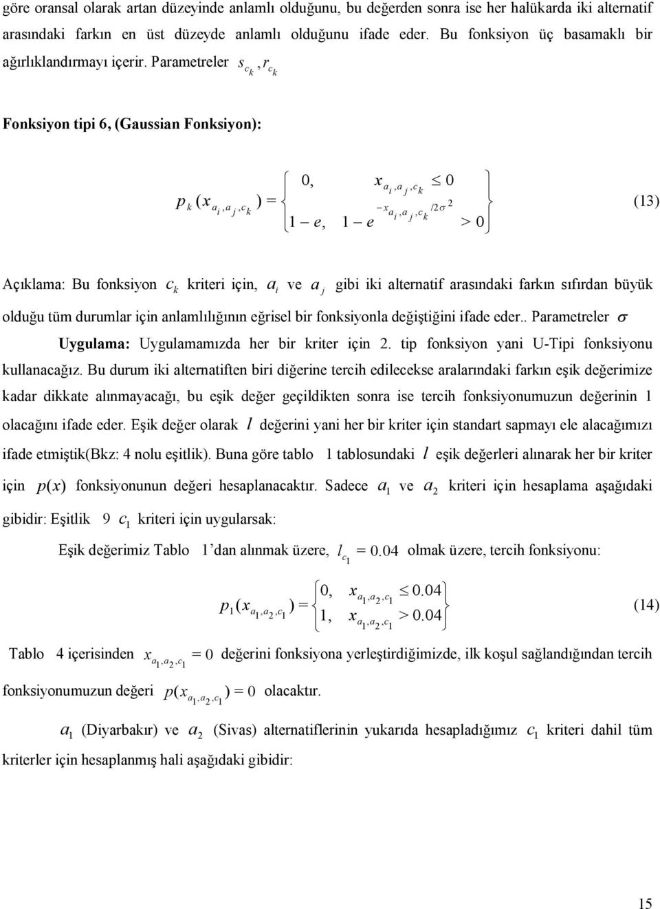 fde eder.. Prmetreler Uygulm: Uygulmmızd her br rter çn. tp fonsyon yn U-Tp fonsyonu ullnğız.