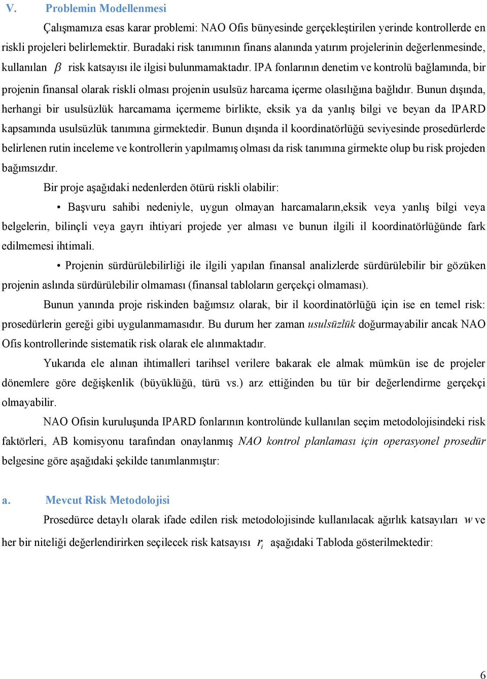 IPA fonlrının denetm ve ontrolü bğlmınd br proenn fnnsl olr rsl olmsı proenn usulsüz hrm çerme olsılığın bğlıdır.