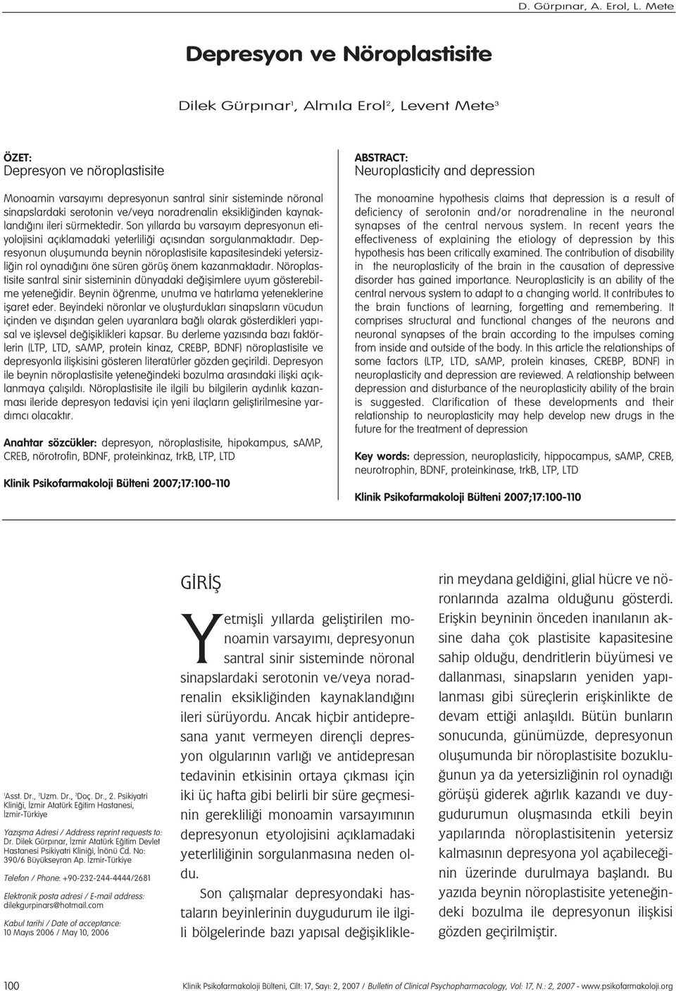 serotonin ve/veya noradrenalin eksikli inden kaynakland n ileri sürmektedir. Son y llarda bu varsay m depresyonun etiyolojisini aç klamadaki yeterlili i aç s ndan sorgulanmaktad r.