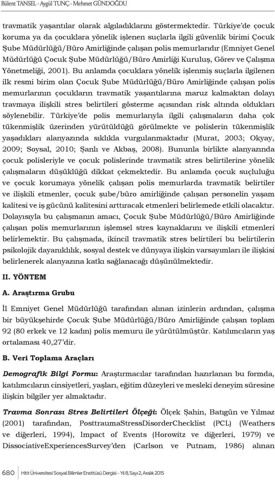 Müdürlüğü/Büro Amirliği Kuruluş, Görev ve Çalışma Yönetmeliği, 2001).