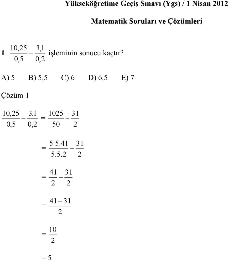 0,5, işleminin sonuu kçtır?