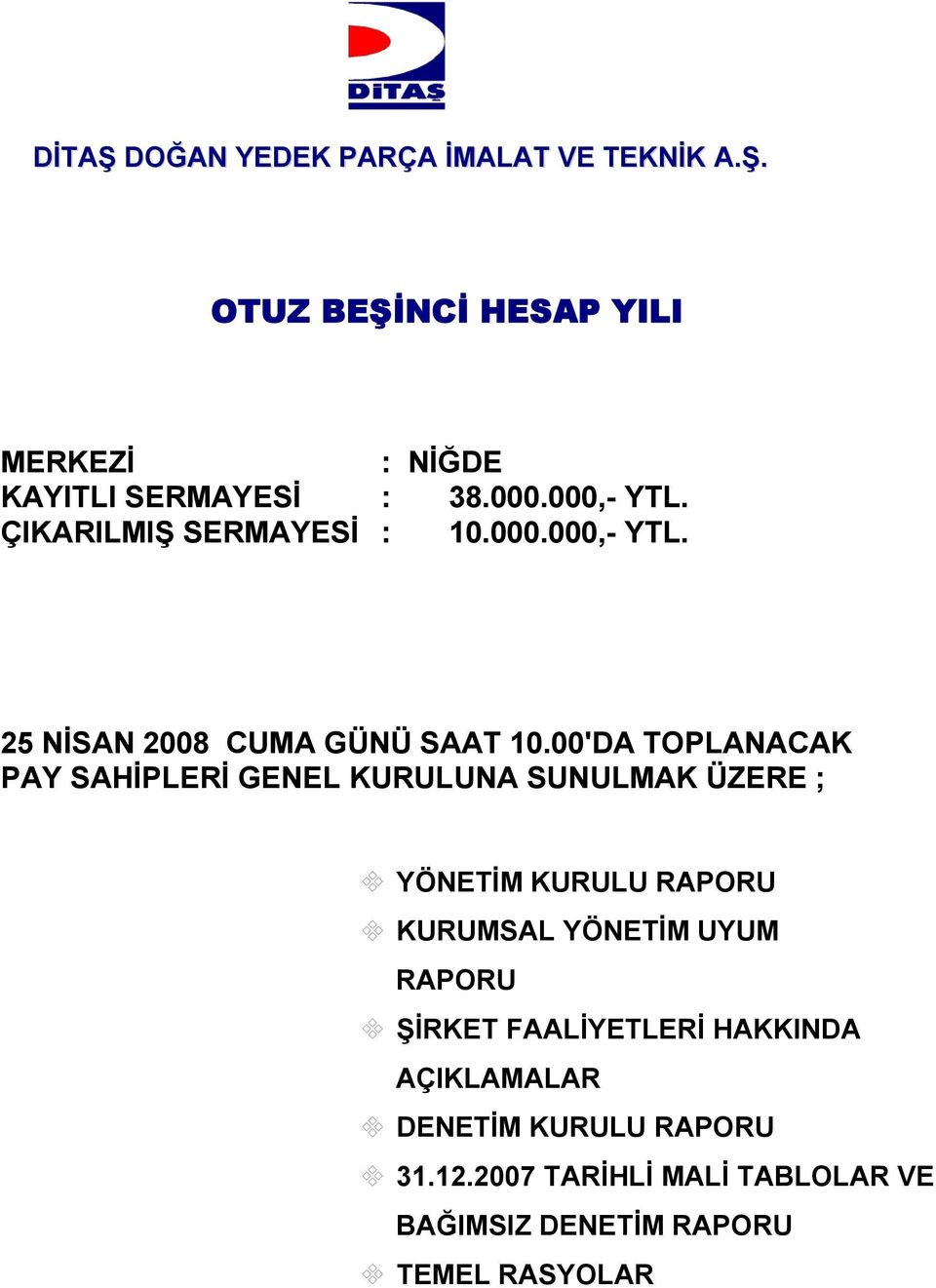 00'DA TOPLANACAK PAY SAHİPLERİ GENEL KURULUNA SUNULMAK ÜZERE ; YÖNETİM KURULU RAPORU KURUMSAL YÖNETİM UYUM