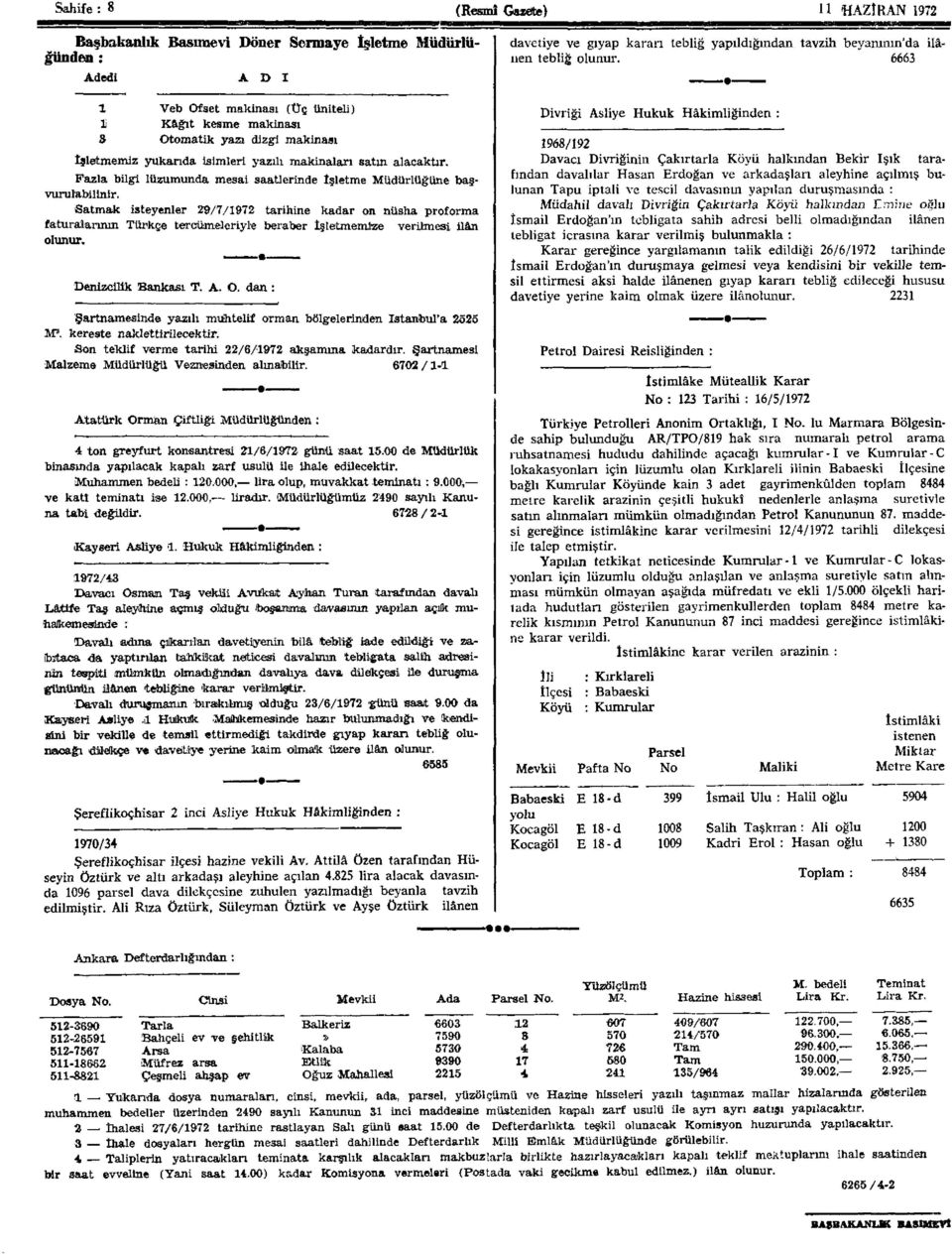 Satmak isteyenler 29/7/1972 tarihine kadar on nüsha proforma faturalarının Türkçe tercümeleriyle beraber işletmemize verilmesi Uân olunur. Denizcilik Bankası T. A. O.