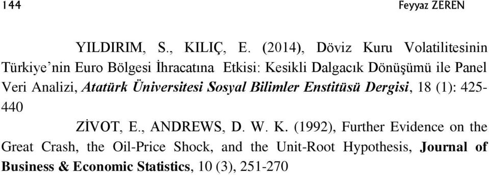 ile Panel Veri Analizi, Atatürk Üniversitesi Sosyal Bilimler Enstitüsü Dergisi, 18 (1): 425-440 ZĠVOT, E.