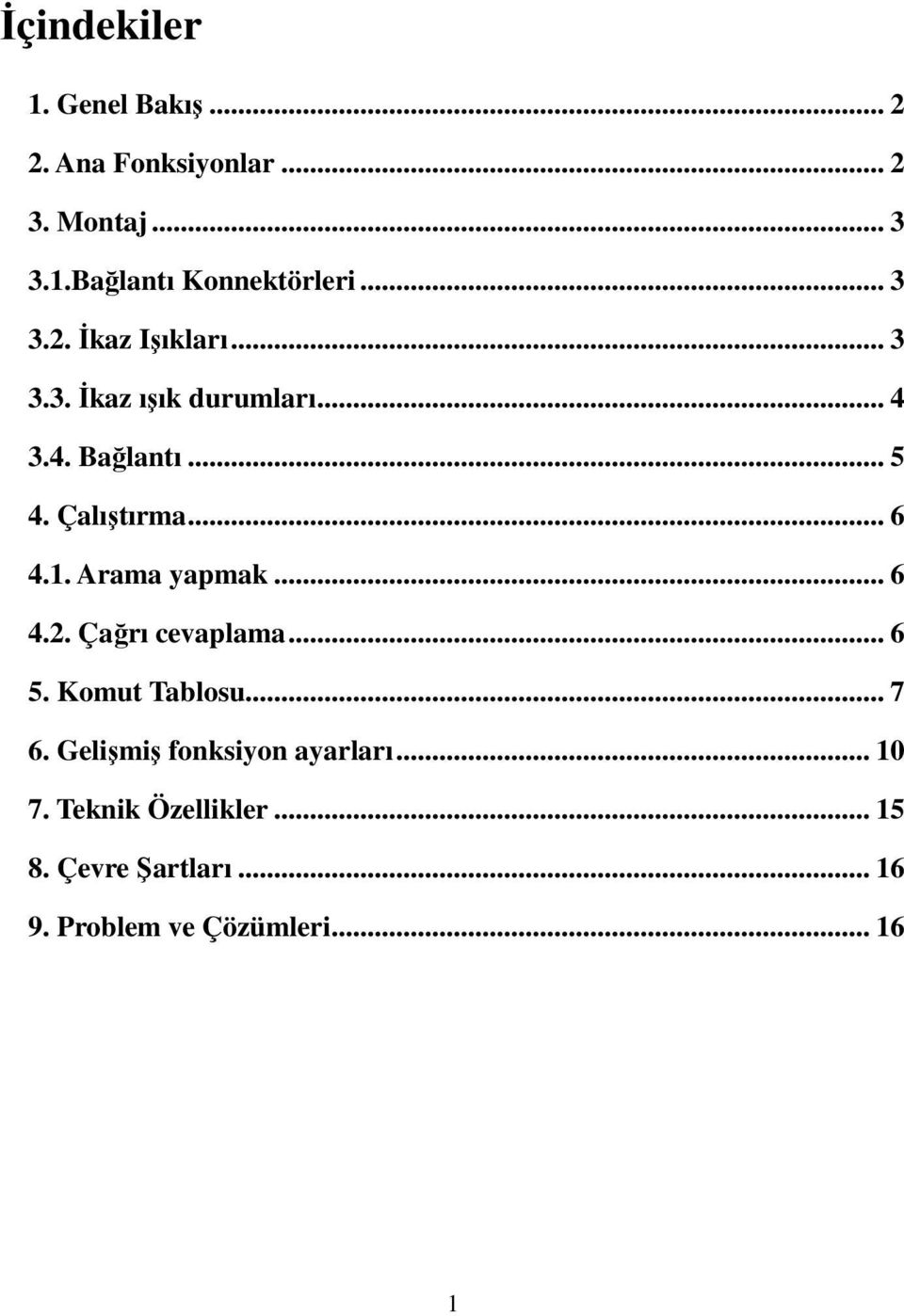 1. Arama yapmak... 6 4.2. Çağrı cevaplama... 6 5. Komut Tablosu... 7 6.