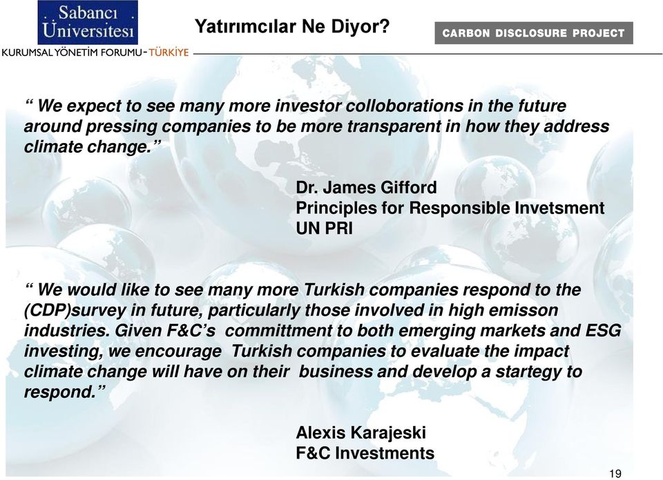 James Gifford Principles for Responsible Invetsment UN PRI We would like to see many more Turkish companies respond to the (CDP)survey in future,