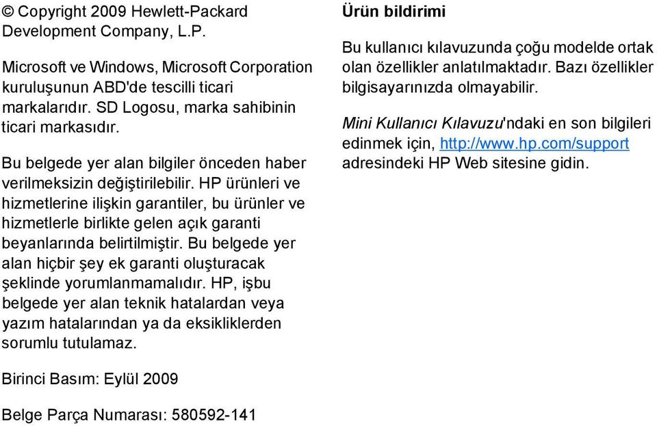 HP ürünleri ve hizmetlerine ilişkin garantiler, bu ürünler ve hizmetlerle birlikte gelen açık garanti beyanlarında belirtilmiştir.