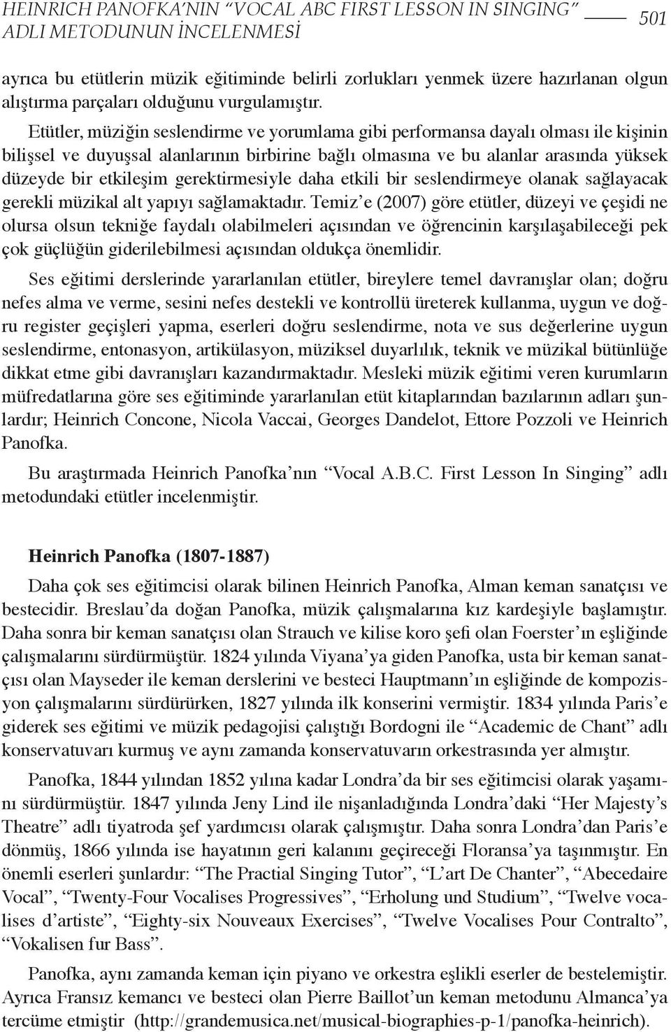 Etütler, müziğin seslendirme ve yorumlama gibi performansa dayalı olması ile kişinin bilişsel ve duyuşsal alanlarının birbirine bağlı olmasına ve bu alanlar arasında yüksek düzeyde bir etkileşim