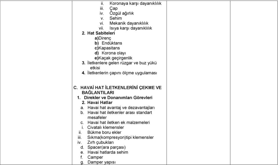 HAVAİ HAT İLETKENLERİNİ ÇEKME VE BAĞLANTILARI 1. Direkler ve Donanımları Görevleri 2. Havai Hatlar a. Havai hat avantaj ve dezavantajları b.