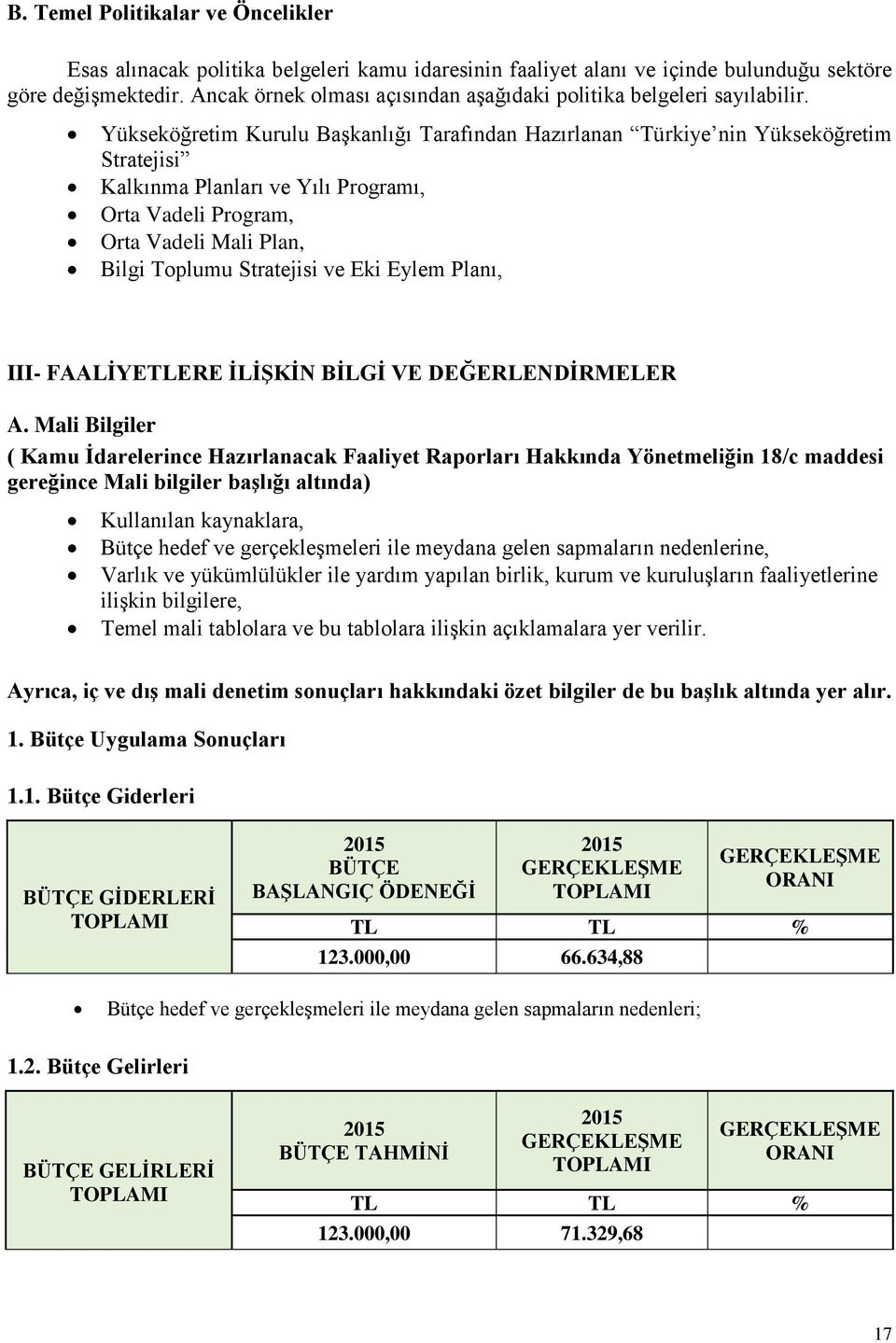 Yükseköğretim Kurulu Başkanlığı Tarafından Hazırlanan Türkiye nin Yükseköğretim Stratejisi Kalkınma Planları ve Yılı Programı, Orta Vadeli Program, Orta Vadeli Mali Plan, Bilgi Toplumu Stratejisi ve