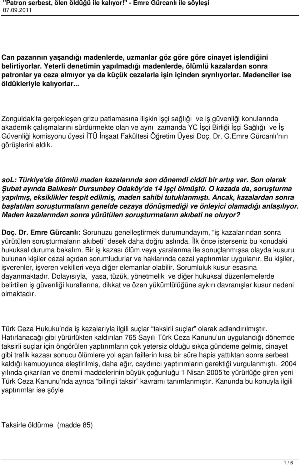 .. Zonguldak ta gerçekleşen grizu patlamasına ilişkin işçi sağlığı ve iş güvenliği konularında akademik çalışmalarını sürdürmekte olan ve aynı zamanda YC İşçi Birliği İşçi Sağlığı ve İş Güvenliği